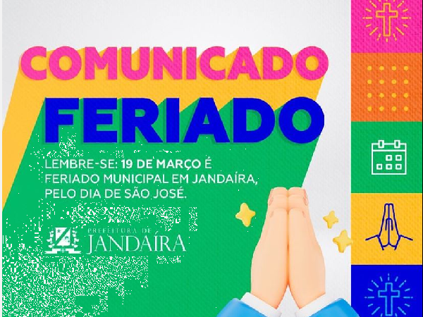 Lembramos a todos os munícipes que o dia 19 de março (terça-feira) é feriado municipal em Jandaíra!