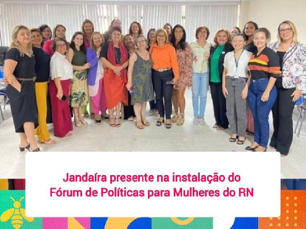 Pelas Mulheres do RN! A Prefeitura de Jandaíra participou da reunião de instalação do Fórum de Organismos de Políticas 